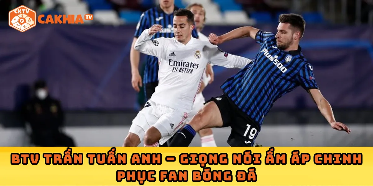 BTV Trần Tuấn Anh – Giọng nói ấm áp chinh phục fan bóng đá